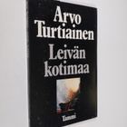 Arvo Turtiainen : Leivän kotimaa : runoja - pikkukuva 1