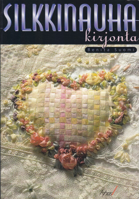 Benita Suomi: Silkkinauhakirjonta (3p. Ajatus 1998)