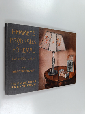 Birgit Nathhorst : Hemmets prydnadsföremål som vi göra sj...