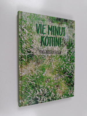 Anu Martiskainen : Vie minut kotiin!