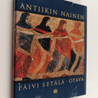Päivi Setälä : Antiikin nainen - pikkukuva 1