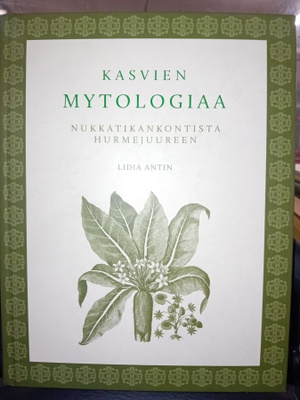 Liian Antin : Kasvien mytologiaa ( SIS POSTIKULU  )