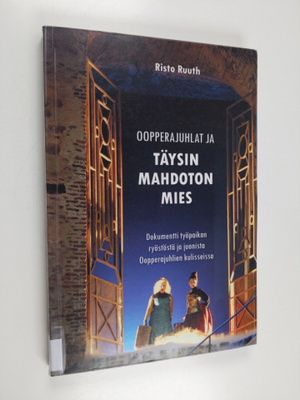 Risto T. Ruuth : Oopperajuhlat ja täysin mahdoton mies : ...