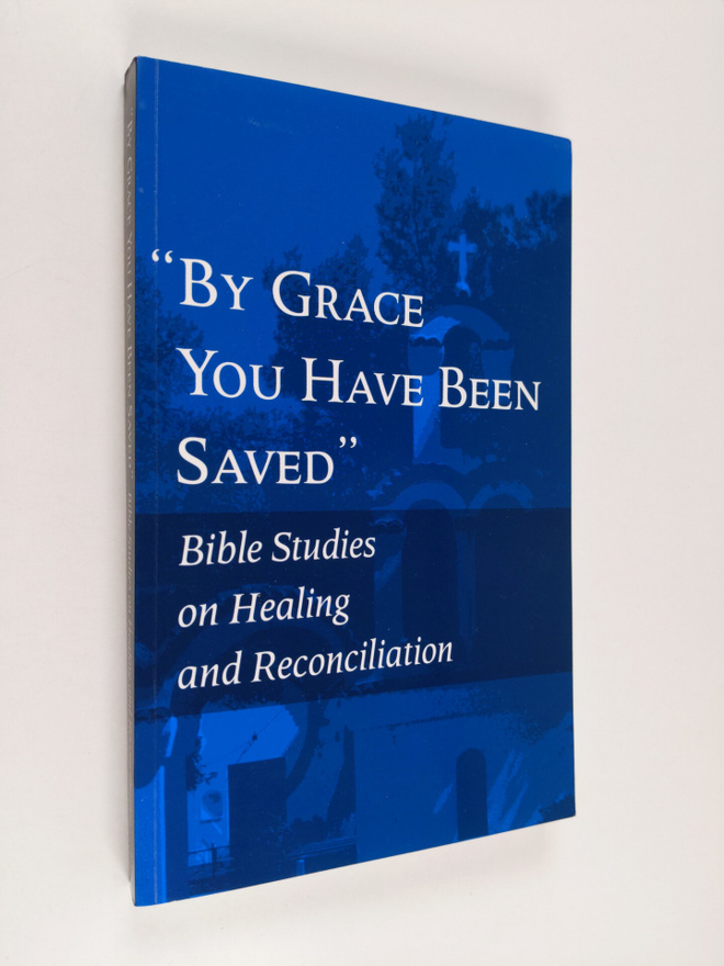 "By grace you have been saved" : Bible studies on healing...