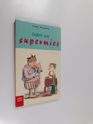 Timo Parvela : Isäni on supermies