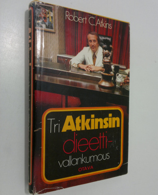Robert C. Atkins : Tri Atkinsin dieettivallankumous : syö...