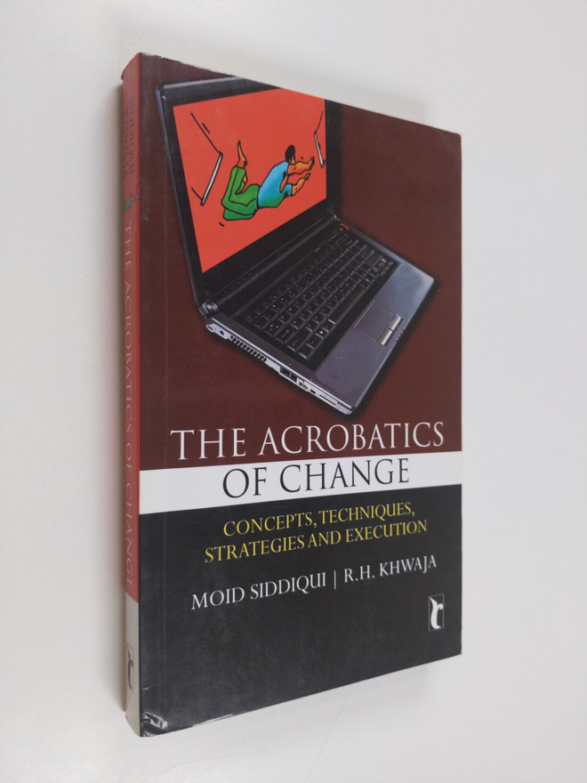 Moid Siddiqui ym. : The Acrobatics of CHANGE - Concepts, ...