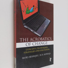 Moid Siddiqui ym. : The Acrobatics of CHANGE - Concepts, ... - pikkukuva 1