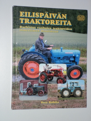 Vesa Rohila: Eilispäivän traktoreita (Alfamer, 2009)
