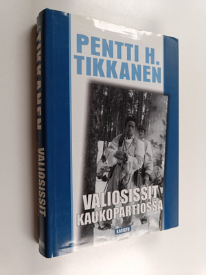 Pentti H. Tikkanen : Valiosissit kaukopartiossa