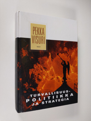Pekka Visuri : Turvallisuuspolitiikka ja strategia