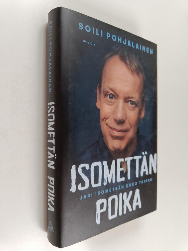 Soili Pohjalainen : Isomettän poika : Jari Isometsän koko...