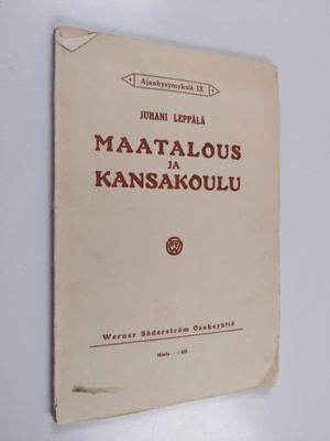 Juhani Leppälä : Maatalous ja kansakoulu - maalaiskansako...