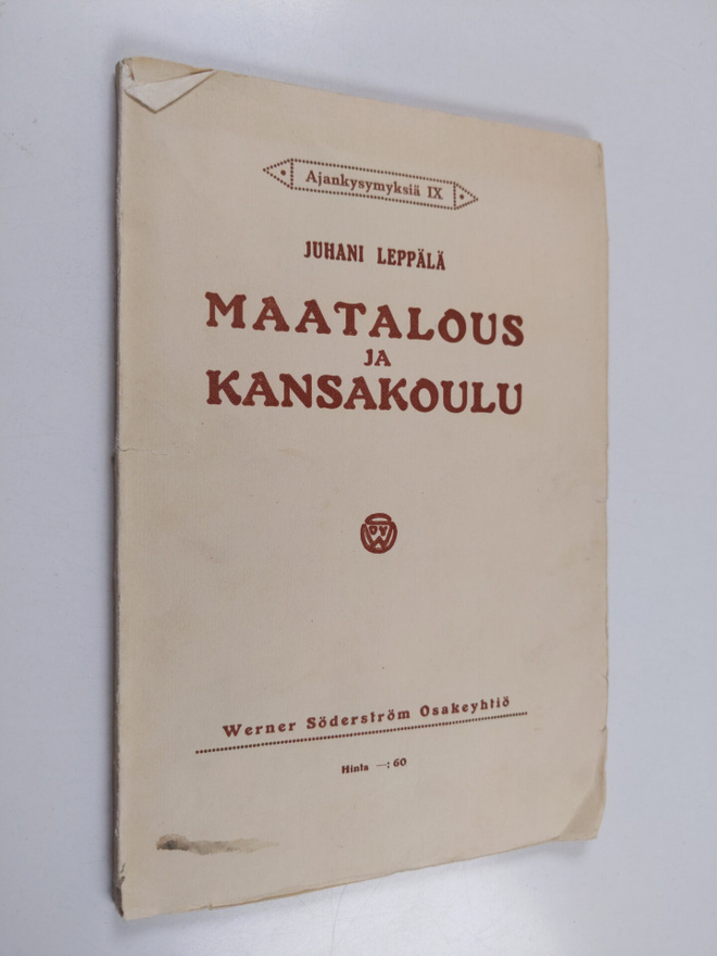 Juhani Leppälä : Maatalous ja kansakoulu - maalaiskansako...