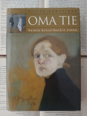 Riitta Konttinen - Oma tie: Helene Schjerfbeckin elämä