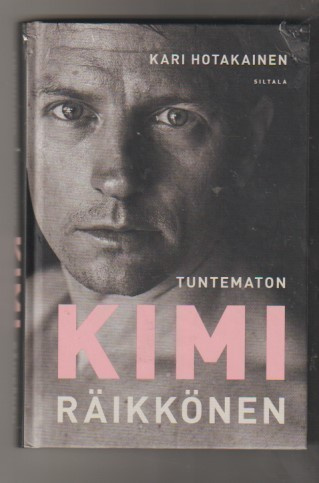Kari Hotakainen: Tuntematon Kimi Räikkönen,