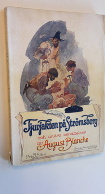 August Blanche : Tjuvjakten på Strömborg och andra berätt...