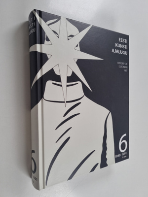 Eesti kunsti ajalugu 6 - History of Estonian art : 1940-1...