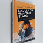 Pekka Hämäläinen : Sinulla on vain yksi elämä : anna kiir... - pikkukuva 1