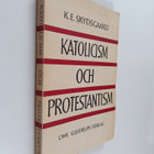 Kristen Ejner Skydsgaard : Katolicism och protestantism -... - pikkukuva 1