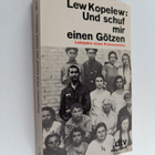 Lev Kopelev : Und schuf mir einen Götzen : Lehrjahre eine... - pikkukuva 1