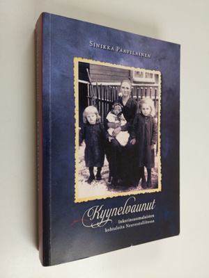 Sinikka Paavilainen : Kyynelvaunut : inkerinsuomalaisten ...