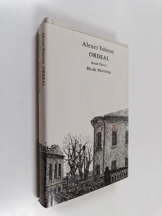 Aleksej Nikolaevic Tolstoj : Ordeal - a trilogy 3 : Bleak...