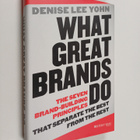Denise Lee Yohn : What Great Brands Do - The Seven Brand-... - pikkukuva 1