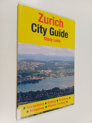 Stacy Lees : Zurich City Guide - Attractions, Eating, Dri...