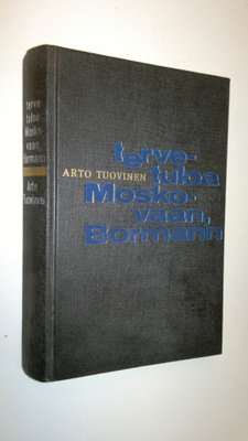 Arto Tuovinen : Tervetuloa Moskovaan, Bormann : Jännitysr...