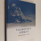 Antero Raevuori : Valkoinen sirkus : alppihiihdon tarina - pikkukuva 1