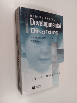 John Morton : Understanding developmental disorders : a c...