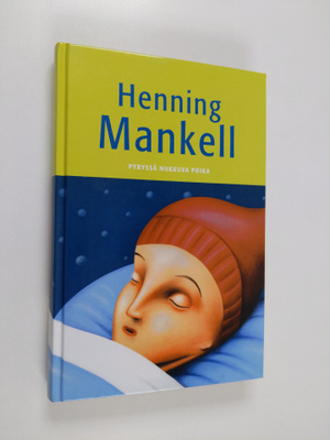 Henning Mankell : Pyryssä nukkuva poika