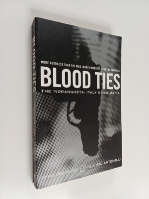 Gianluigi Nuzzi ym. : Blood Ties - The Calabrian Mafia