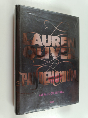 Lauren Oliver : Pandemonium : rakkaus on kapinaa