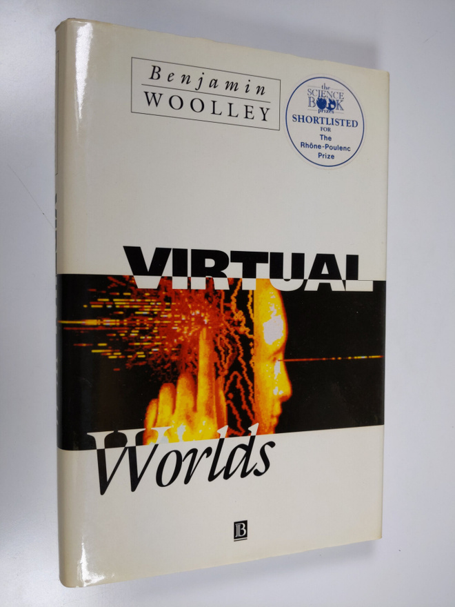 Benjamin Woolley : Virtual Worlds - A Journey in Hype and...