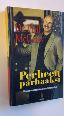 Phillip C. McGraw : Perheen parhaaksi : ohjeita varmaotte...