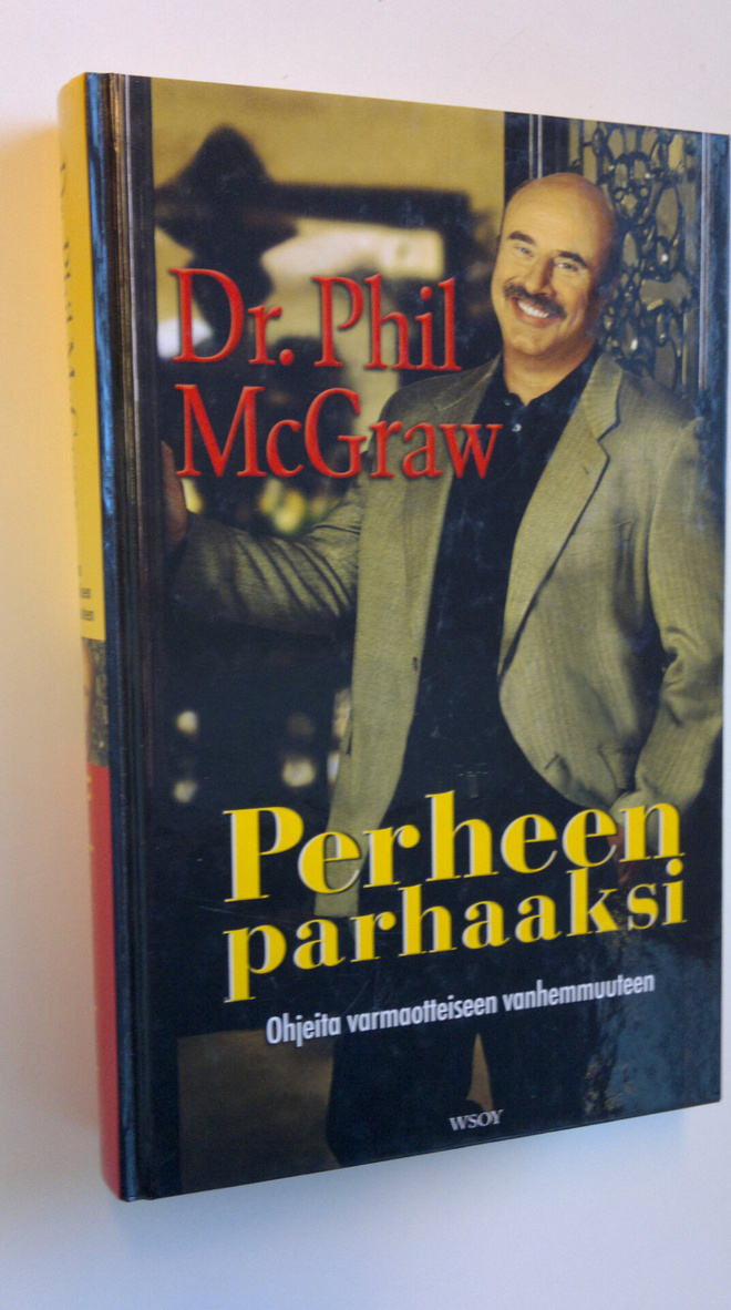Phillip C. McGraw : Perheen parhaaksi : ohjeita varmaotte...