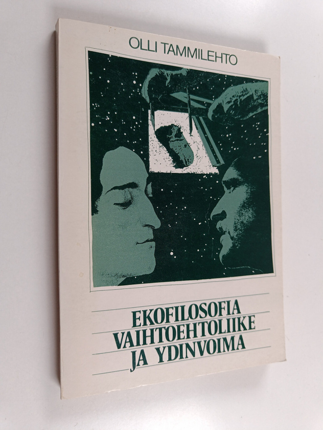 Olli Tammilehto : Ekofilosofia, ympäristöliike ja ydinvoi...