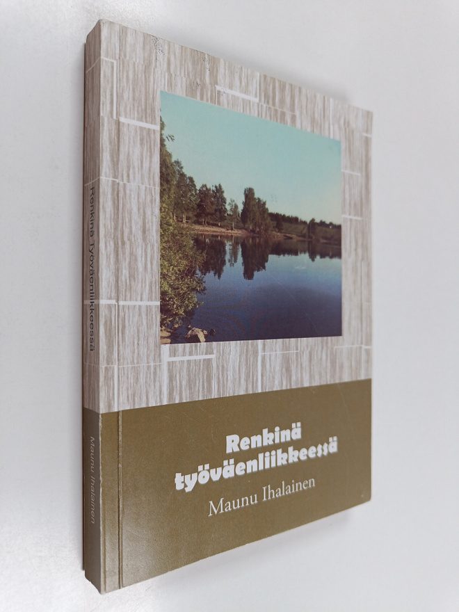 Maunu Ihalainen : Renkinä työväenliikkeessä (signeerattu,...