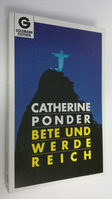 Catherine Ponder : Bete und werde reich