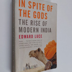 Edward Luce : In Spite of the Gods - The Rise of Modern I... - pikkukuva 1