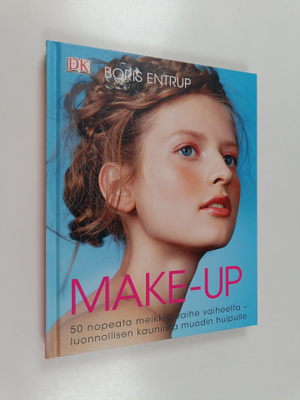 Boris Entrup : Make-up : 50 nopeata meikkiä vaihe vaiheel...