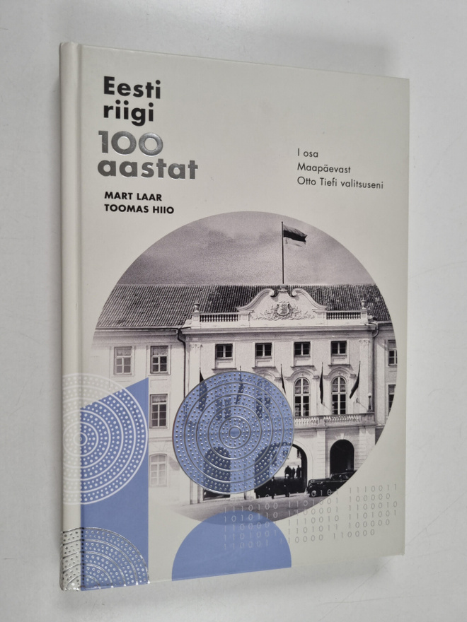 Mart Laar : Eesti riigi 100 aastat, I : Maapäevast Otto T...