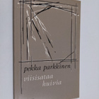 Pekka Parkkinen : Viisisataa huivia : runoja - pikkukuva 1