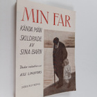 Aili Theslöf Lindfors : Min far - kända män skildrade av ... - pikkukuva 1