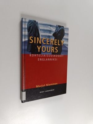 Marjut Nieminen : Sincerely yours : kohteliaisuuskoodit e...