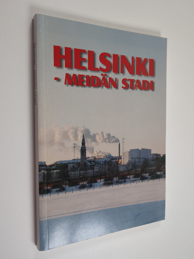 Helsinki - meidän stadi : sosialidemokraatit kirjoittavat...