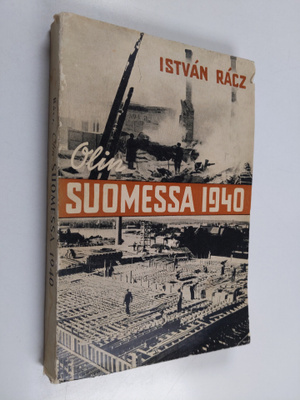 I. Racz : Olin Suomessa 1940 : unkarilaisen sanomalehtimi...