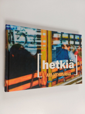 Ari Vehosmaa : Hetkiä